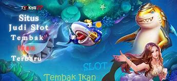 Slot Tembak Ikan Terbaru 2022 Gratis